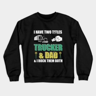 Funny Truck Driver transporter Trucker Dad Driving Lover Crewneck Sweatshirt